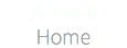 Accueil Home